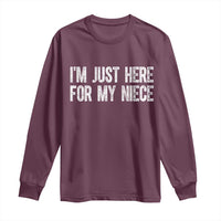 I Am Just Here For My Niece Long Sleeve Shirt Funny Aunt and Uncle
