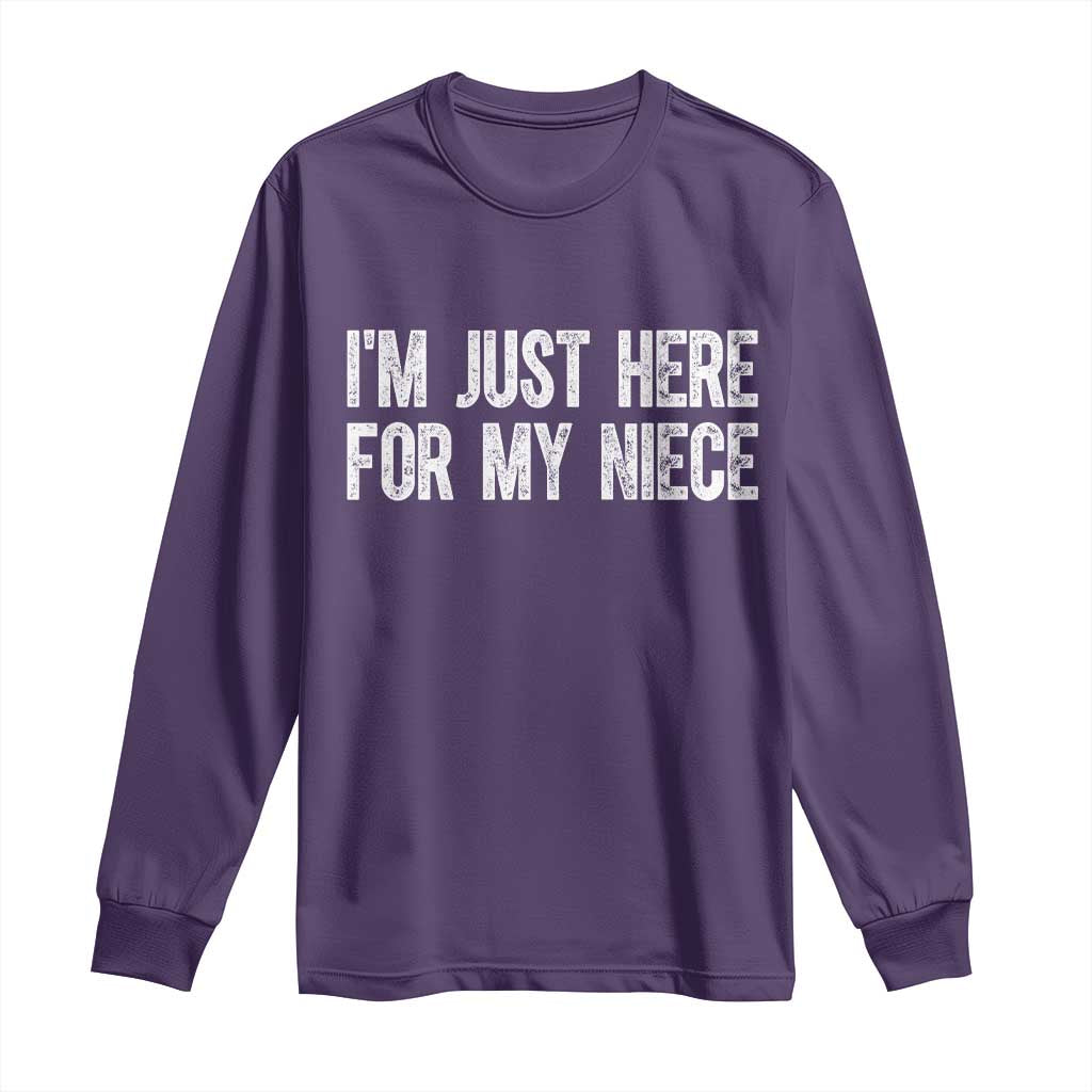 I Am Just Here For My Niece Long Sleeve Shirt Funny Aunt and Uncle