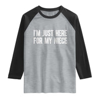 I Am Just Here For My Niece Raglan Shirt Funny Aunt and Uncle