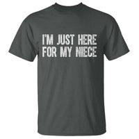 I Am Just Here For My Niece T Shirt Funny Aunt and Uncle