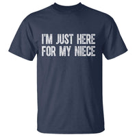 I Am Just Here For My Niece T Shirt Funny Aunt and Uncle