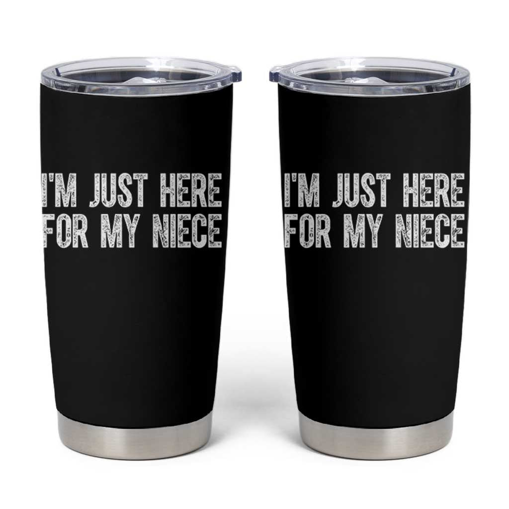 I Am Just Here For My Niece Tumbler Cup Funny Aunt and Uncle
