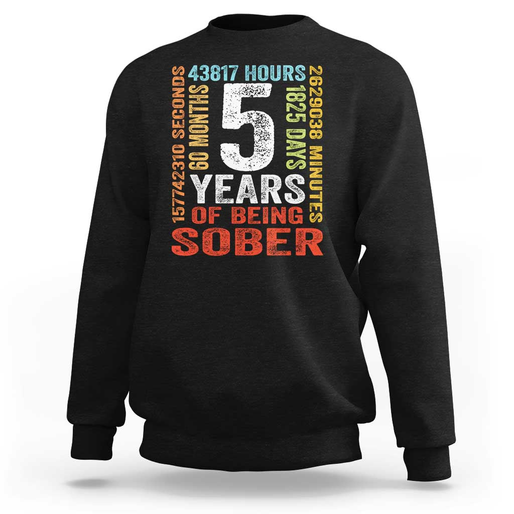 5 Years Of Being Sober Sweatshirt 5 Years Sobriety Anniversary Addiction Recovery