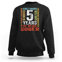 5 Years Of Being Sober Sweatshirt 5 Years Sobriety Anniversary Addiction Recovery