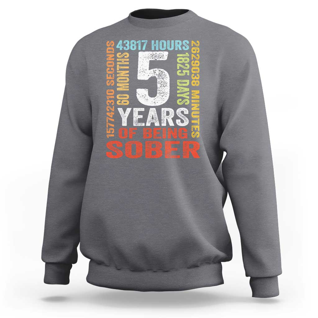 5 Years Of Being Sober Sweatshirt 5 Years Sobriety Anniversary Addiction Recovery