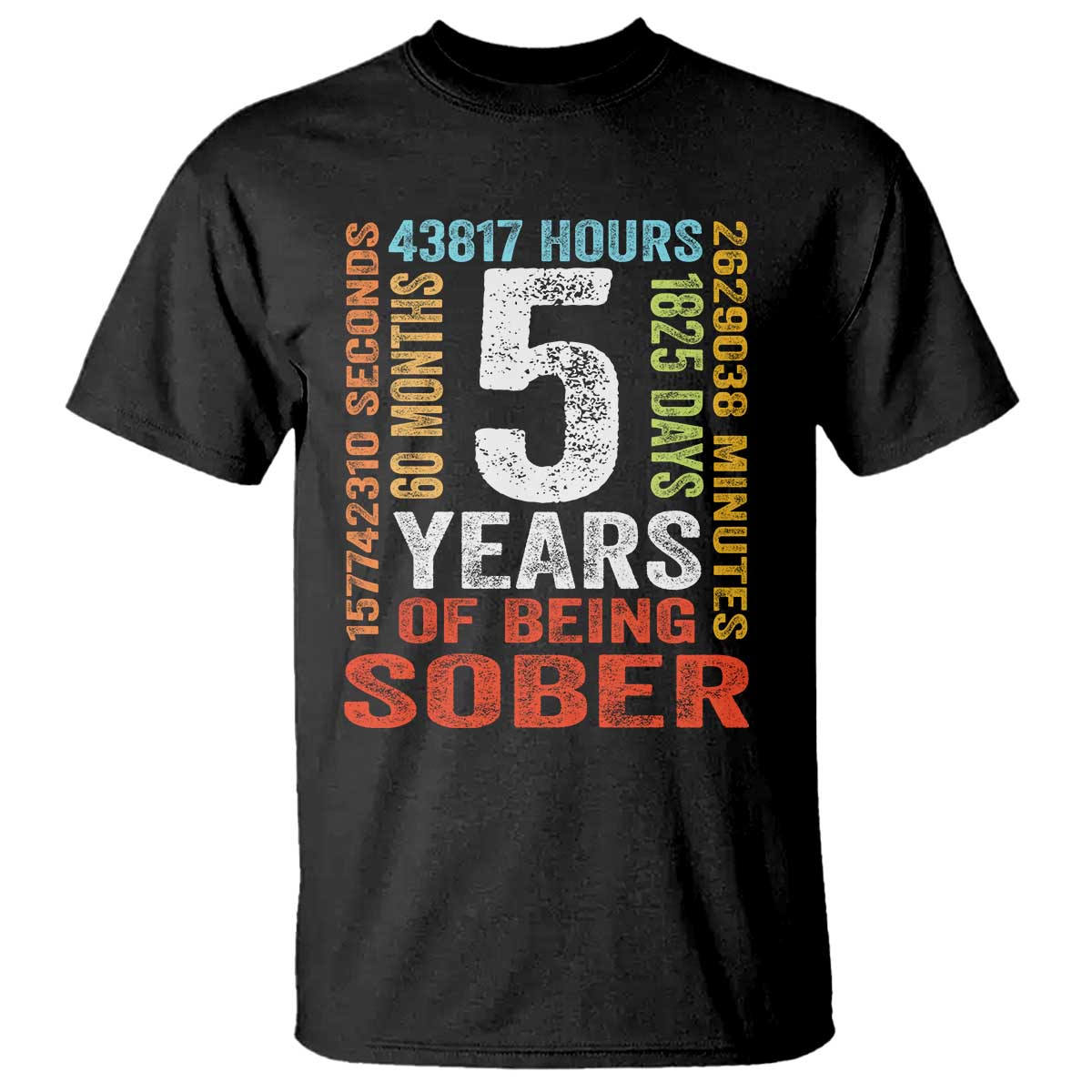 5 Years Of Being Sober T Shirt 5 Years Sobriety Anniversary Addiction Recovery