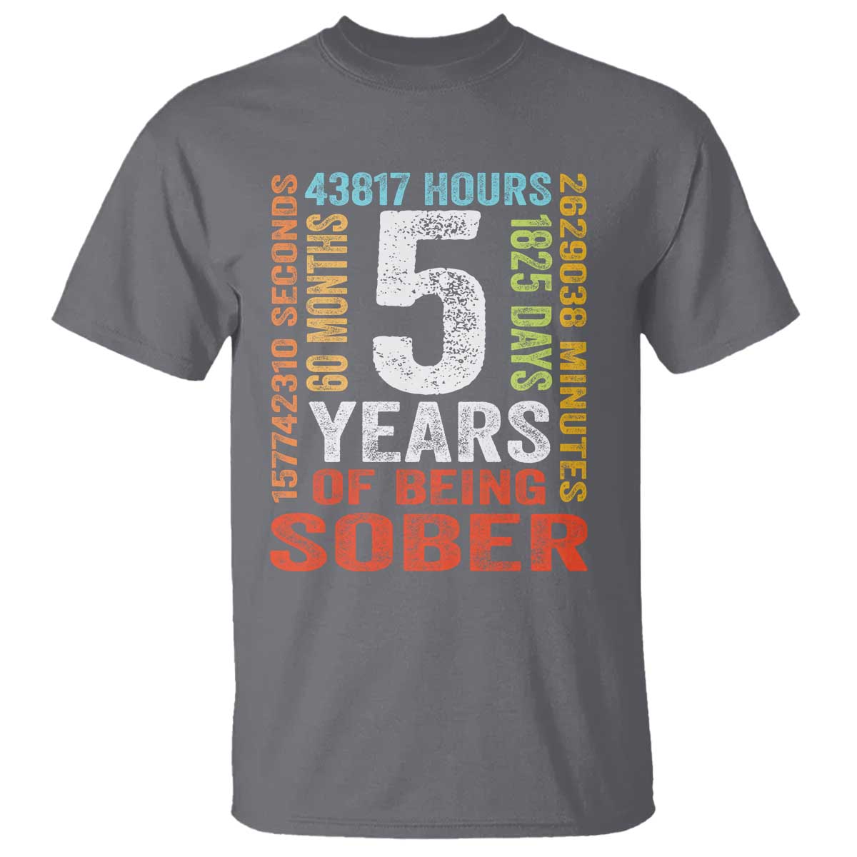 5 Years Of Being Sober T Shirt 5 Years Sobriety Anniversary Addiction Recovery