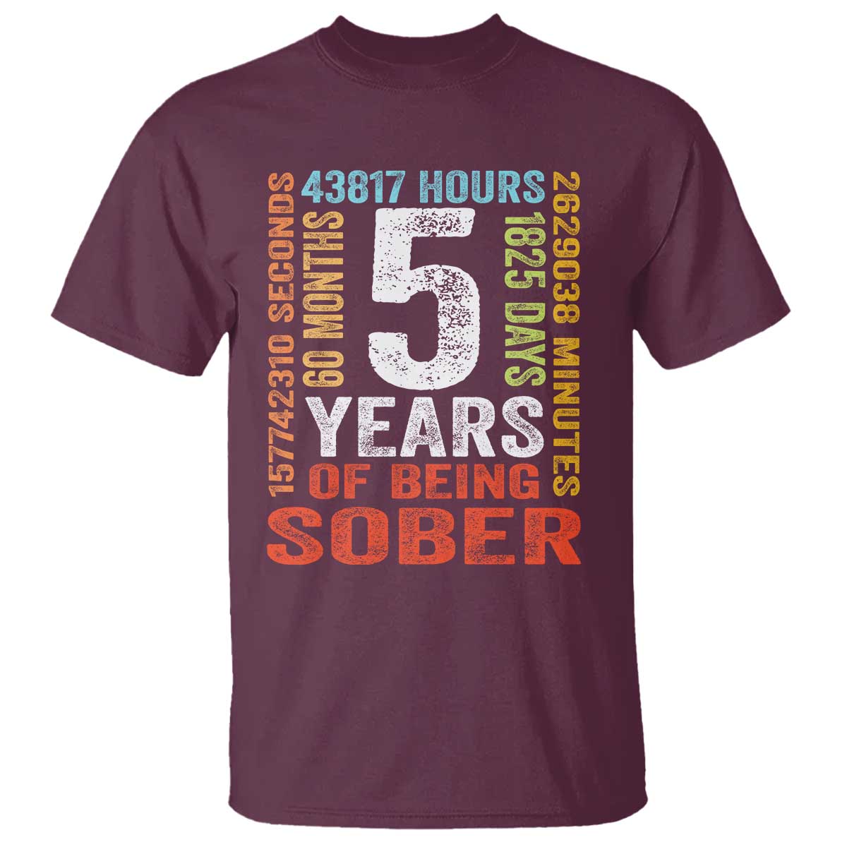 5 Years Of Being Sober T Shirt 5 Years Sobriety Anniversary Addiction Recovery