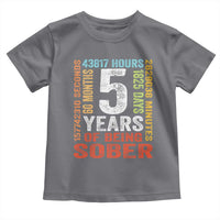 5 Years Of Being Sober Toddler T Shirt 5 Years Sobriety Anniversary Addiction Recovery