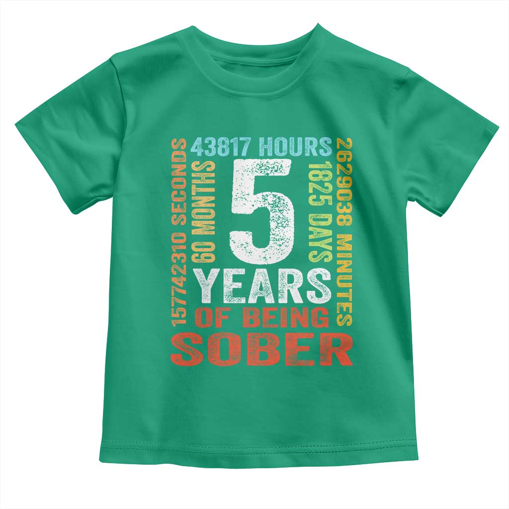 5 Years Of Being Sober Toddler T Shirt 5 Years Sobriety Anniversary Addiction Recovery