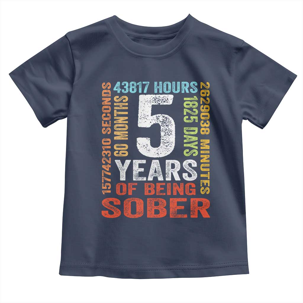 5 Years Of Being Sober Toddler T Shirt 5 Years Sobriety Anniversary Addiction Recovery