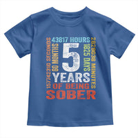 5 Years Of Being Sober Toddler T Shirt 5 Years Sobriety Anniversary Addiction Recovery