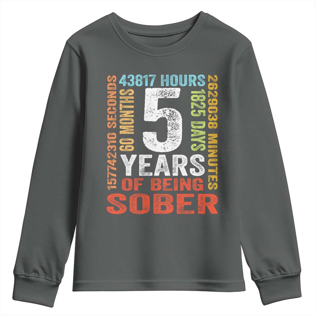 5 Years Of Being Sober Youth Sweatshirt 5 Years Sobriety Anniversary Addiction Recovery