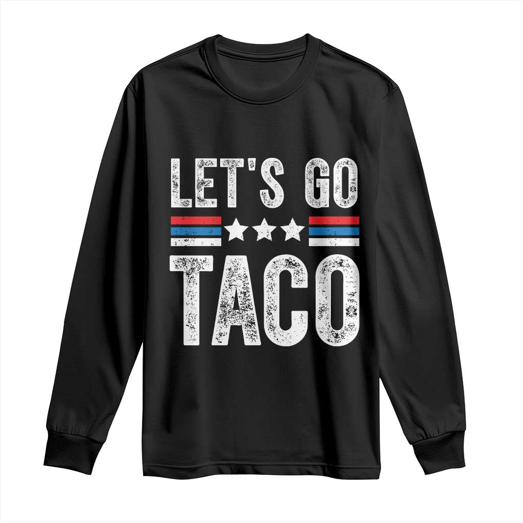 Funny Let's Go Taco Always Chickens Out Long Sleeve Shirt Vintage Star Stripes