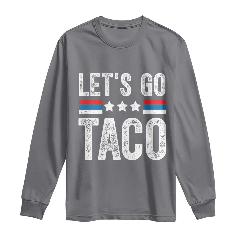 Funny Let's Go Taco Always Chickens Out Long Sleeve Shirt Vintage Star Stripes