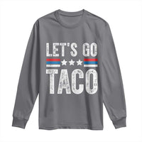 Funny Let's Go Taco Always Chickens Out Long Sleeve Shirt Vintage Star Stripes