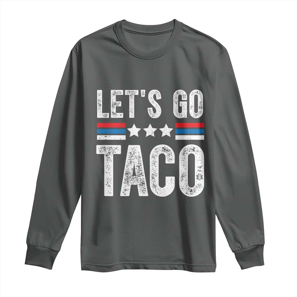 Funny Let's Go Taco Always Chickens Out Long Sleeve Shirt Vintage Star Stripes