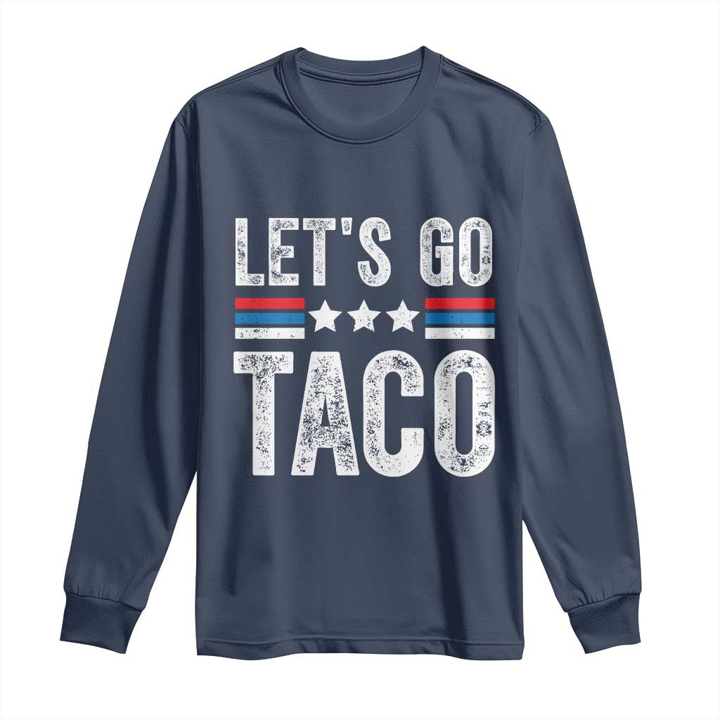 Funny Let's Go Taco Always Chickens Out Long Sleeve Shirt Vintage Star Stripes