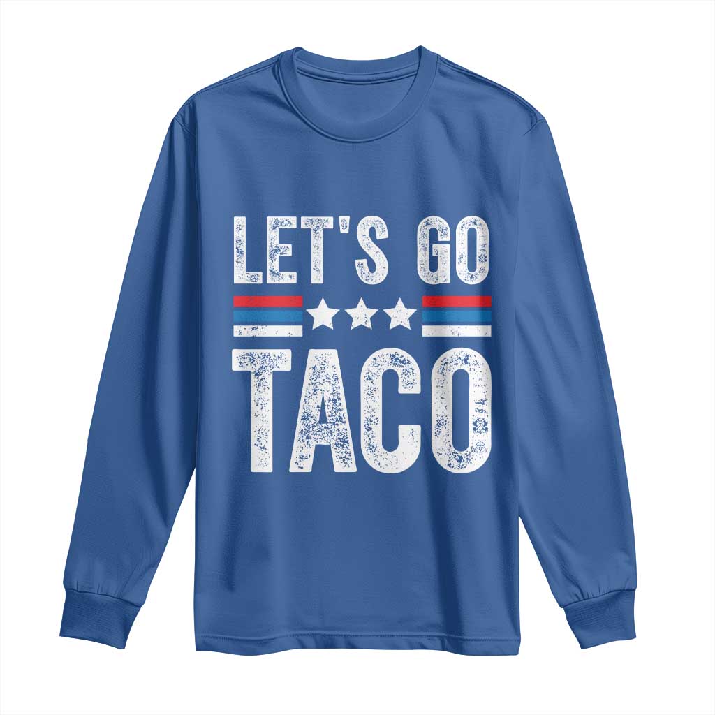 Funny Let's Go Taco Always Chickens Out Long Sleeve Shirt Vintage Star Stripes