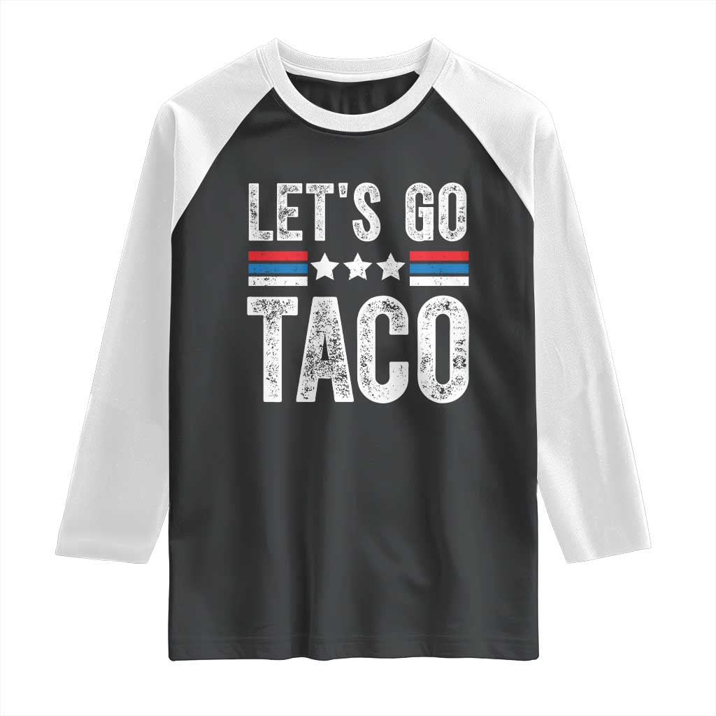 Funny Let's Go Taco Always Chickens Out Raglan Shirt Vintage Star Stripes