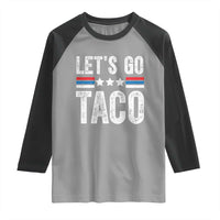 Funny Let's Go Taco Always Chickens Out Raglan Shirt Vintage Star Stripes
