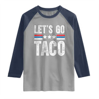 Funny Let's Go Taco Always Chickens Out Raglan Shirt Vintage Star Stripes