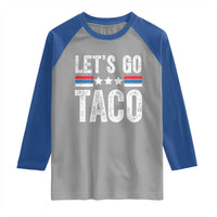 Funny Let's Go Taco Always Chickens Out Raglan Shirt Vintage Star Stripes