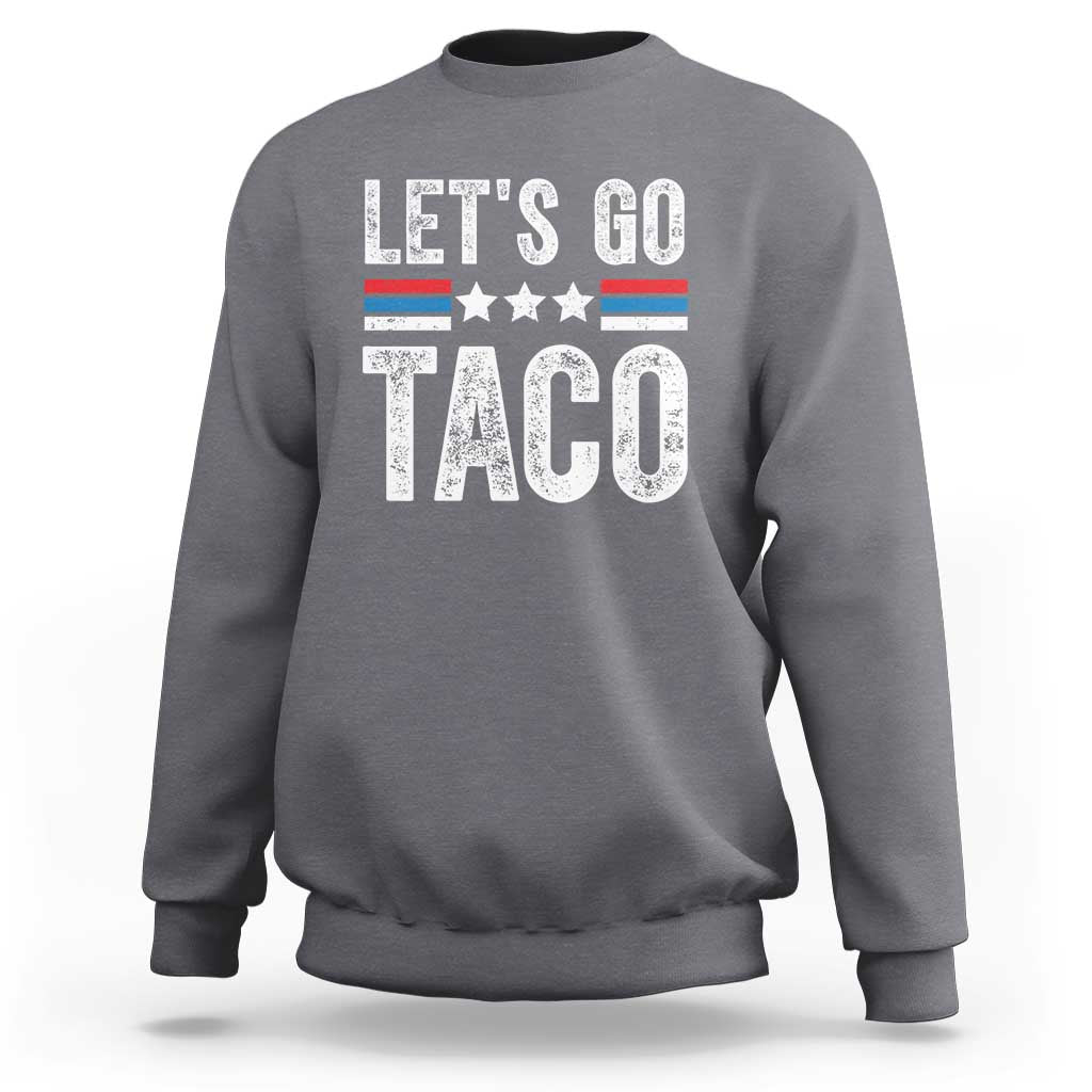 Funny Let's Go Taco Always Chickens Out Sweatshirt Vintage Star Stripes