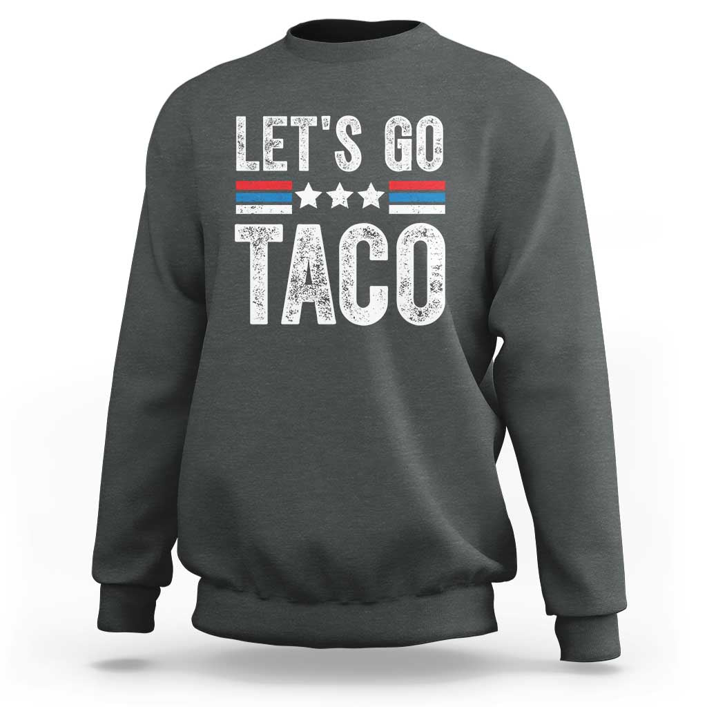 Funny Let's Go Taco Always Chickens Out Sweatshirt Vintage Star Stripes