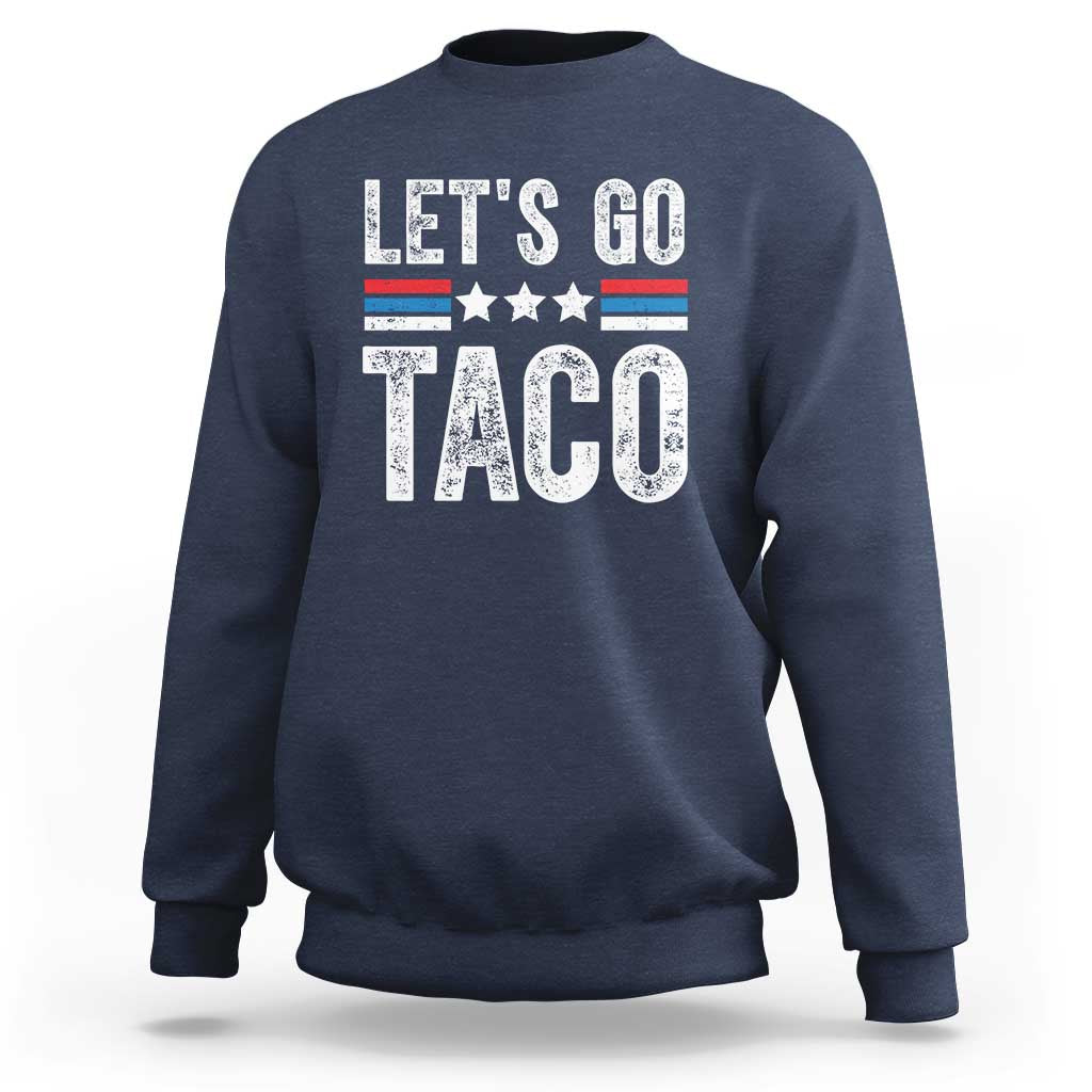 Funny Let's Go Taco Always Chickens Out Sweatshirt Vintage Star Stripes