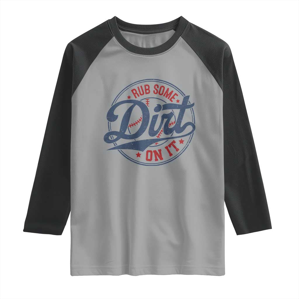Funny Baseball Rub Some Dirt On It Raglan Shirt Sports Coach - Wonder Print Shop