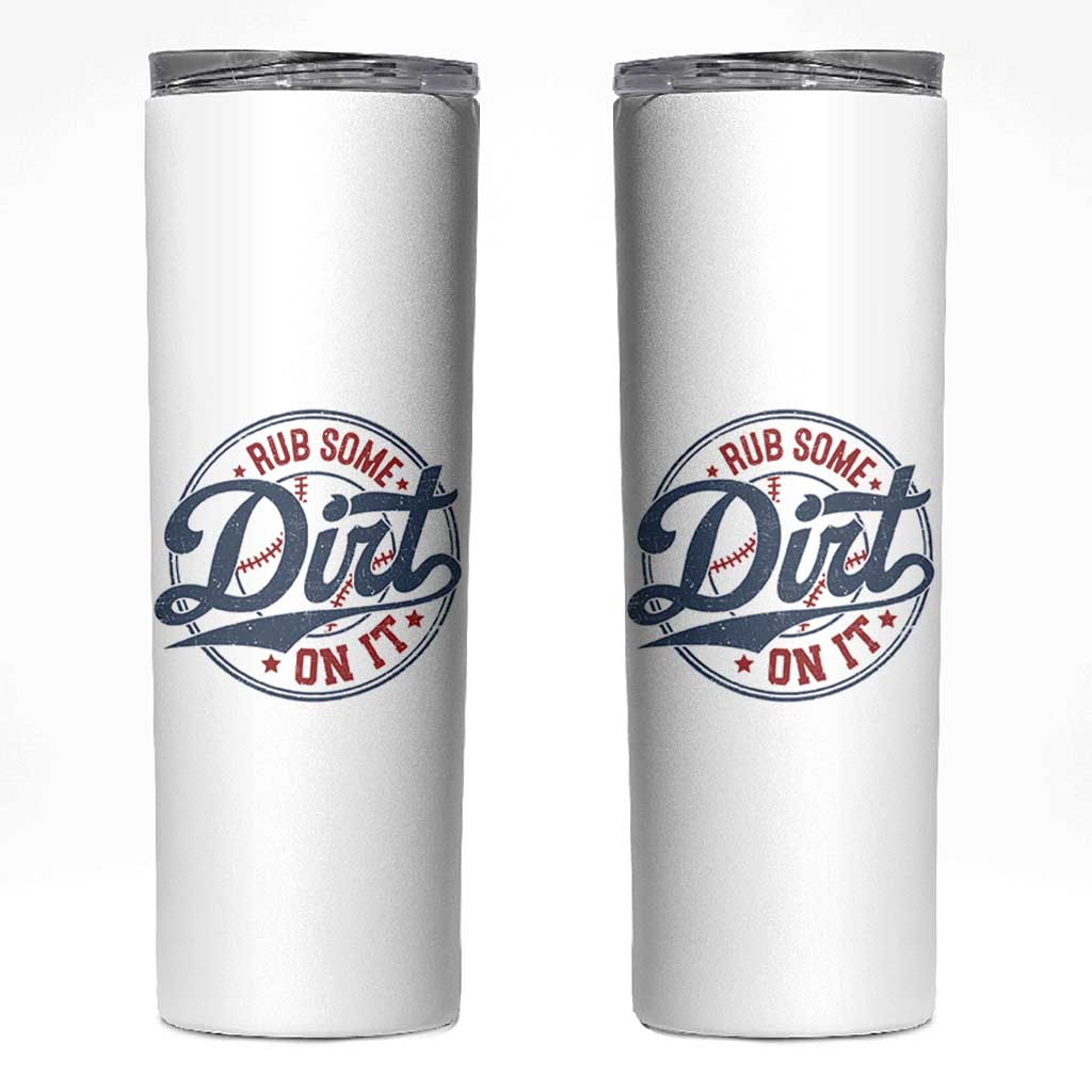 Funny Baseball Rub Some Dirt On It Skinny Tumbler Sports Coach - Wonder Print Shop