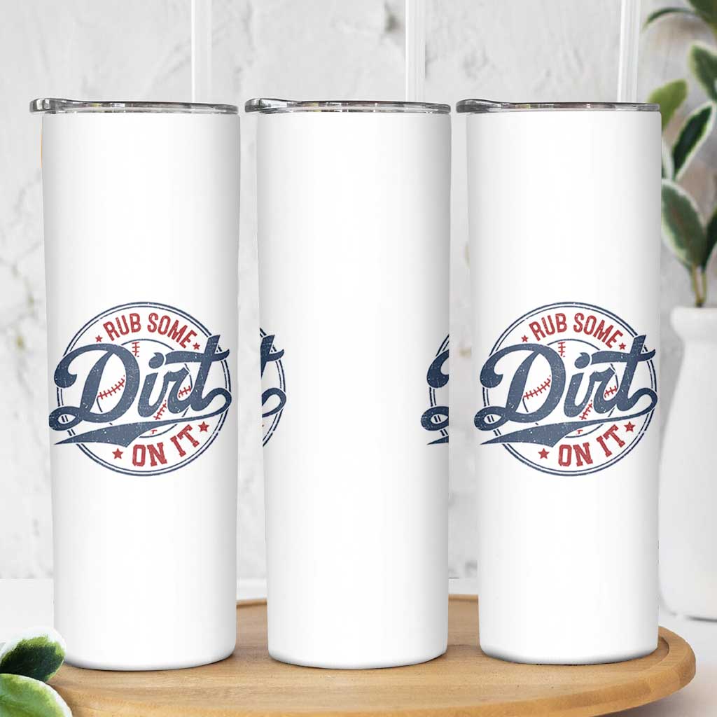 Funny Baseball Rub Some Dirt On It Skinny Tumbler Sports Coach - Wonder Print Shop