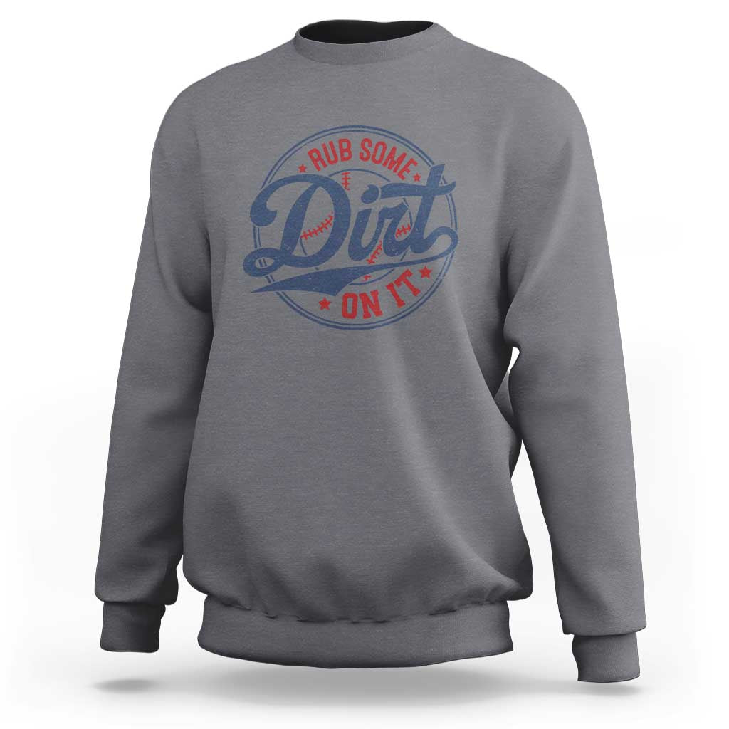 Funny Baseball Rub Some Dirt On It Sweatshirt Sports Coach - Wonder Print Shop