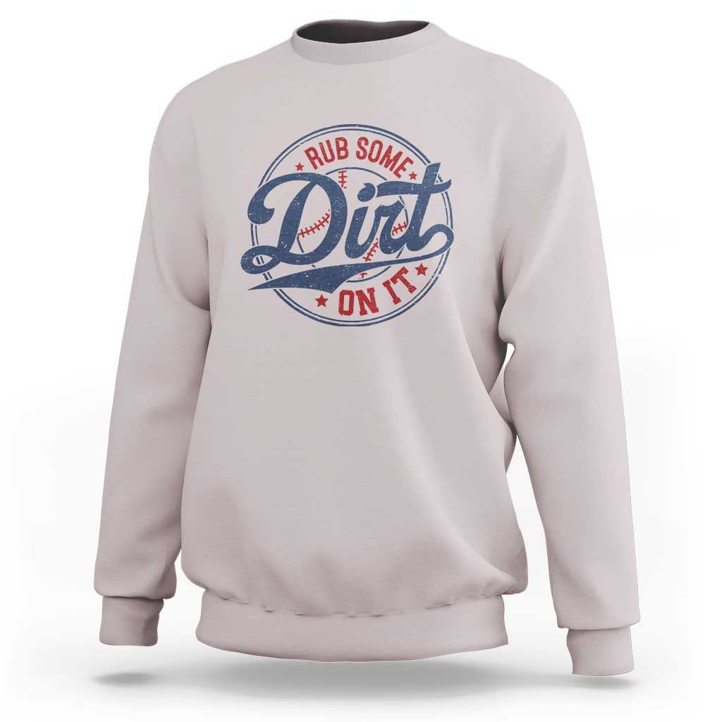 Funny Baseball Rub Some Dirt On It Sweatshirt Sports Coach - Wonder Print Shop