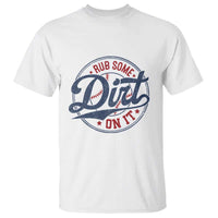 Funny Baseball Rub Some Dirt On It T Shirt Sports Coach - Wonder Print Shop