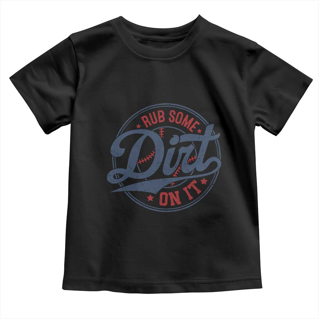 Funny Baseball Rub Some Dirt On It Toddler T Shirt Sports Coach - Wonder Print Shop
