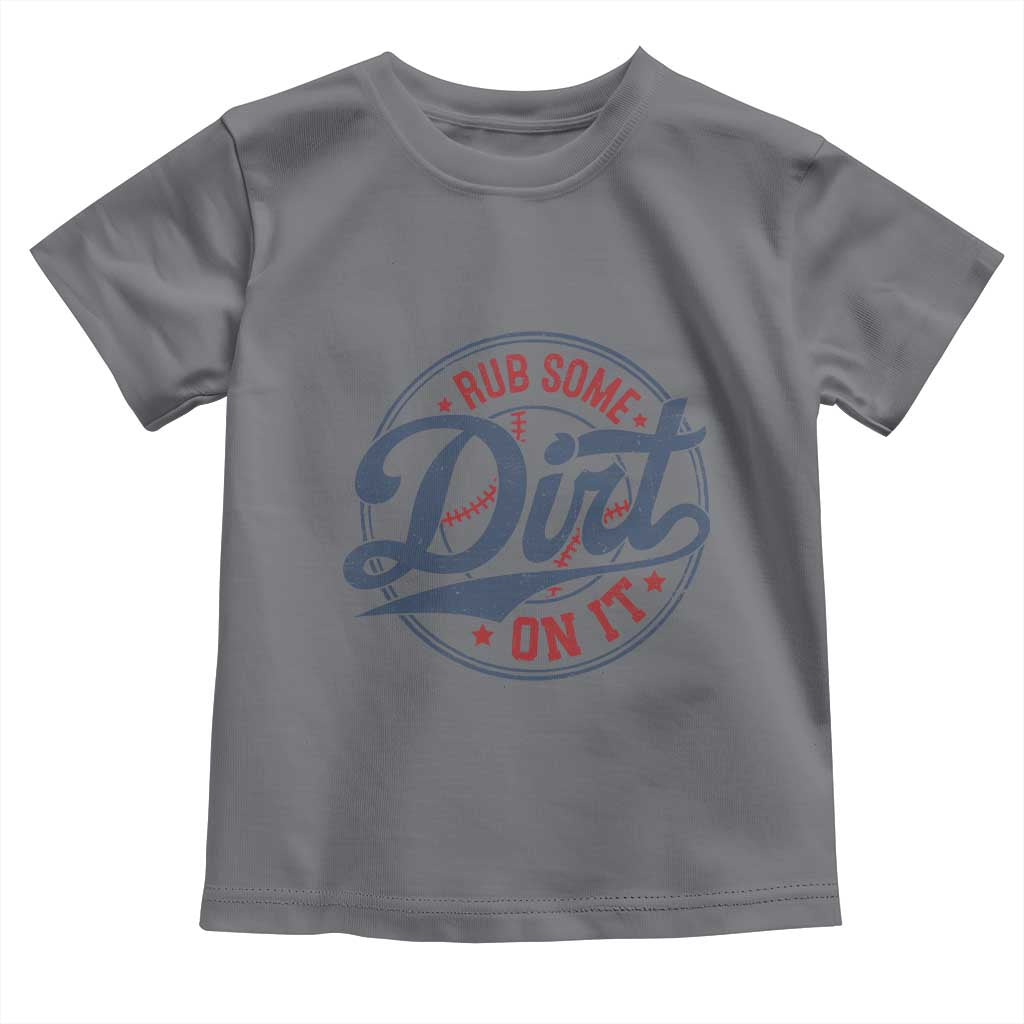 Funny Baseball Rub Some Dirt On It Toddler T Shirt Sports Coach - Wonder Print Shop