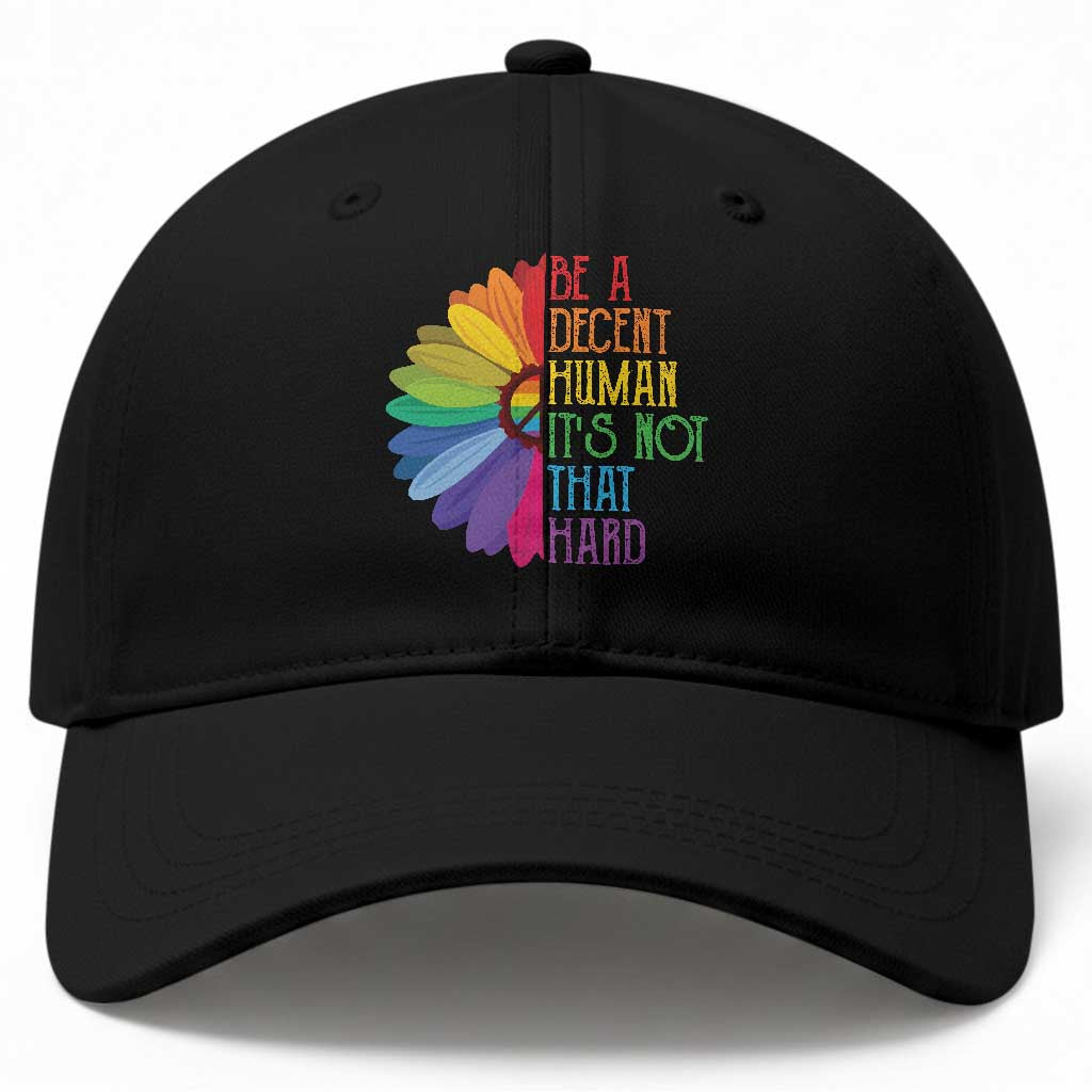 LGBTQ Be A Decent Human Its Not That Hard Baseball Cap Rainbow Flower
