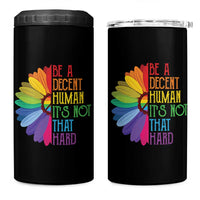 LGBTQ Be A Decent Human Its Not That Hard 4 in 1 Can Cooler Tumbler Rainbow Flower