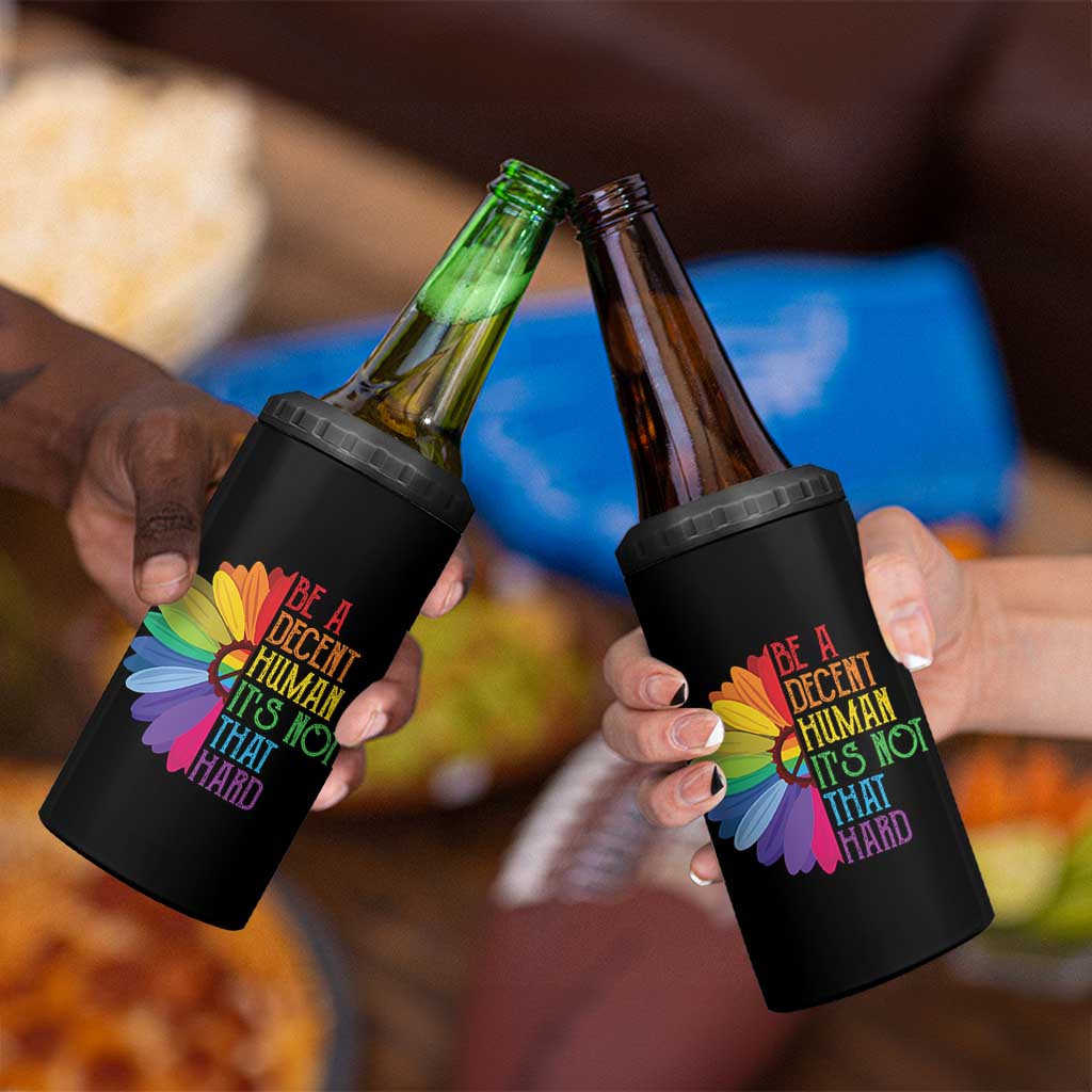 LGBTQ Be A Decent Human Its Not That Hard 4 in 1 Can Cooler Tumbler Rainbow Flower
