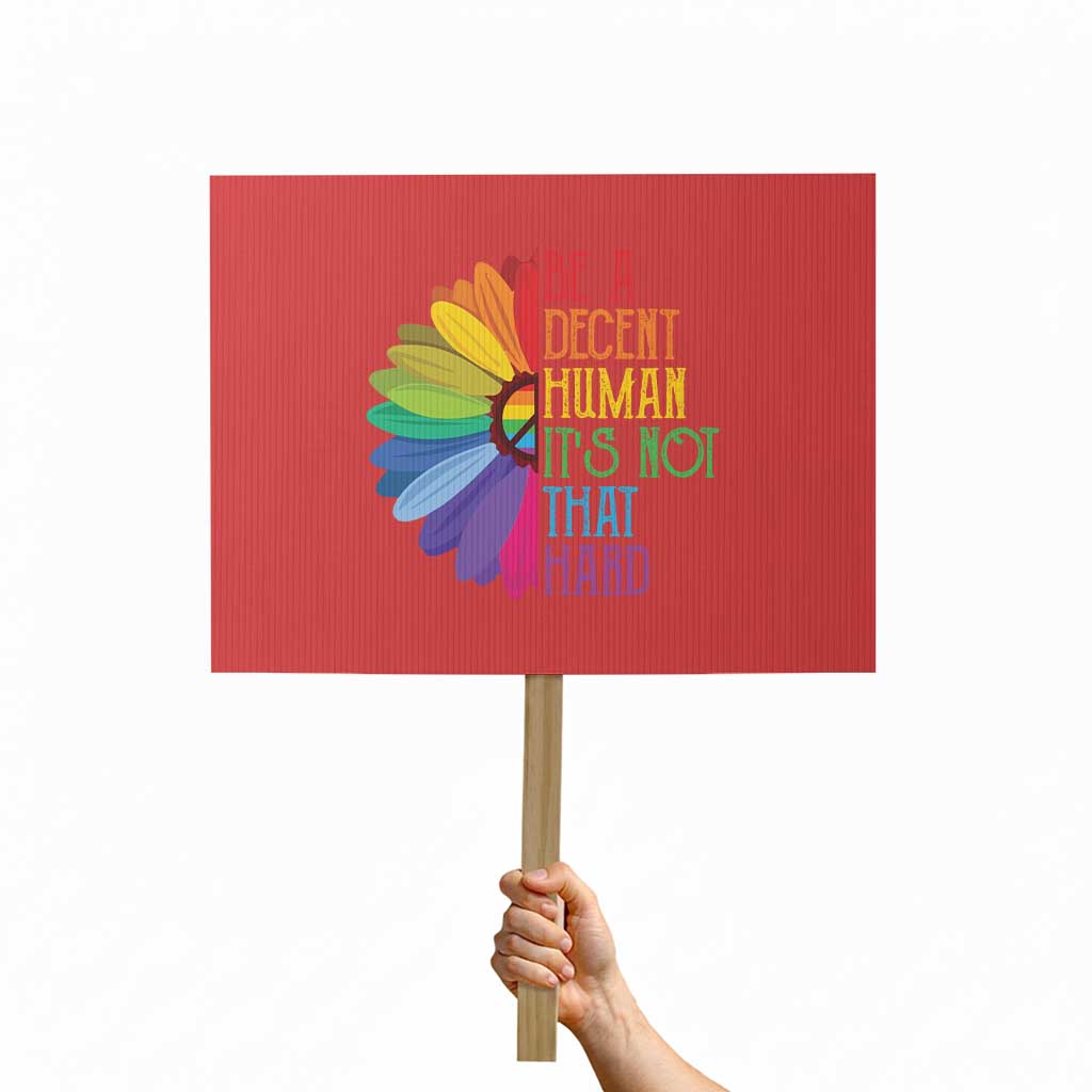 LGBTQ Be A Decent Human Its Not That Hard Protest Sign Rainbow Flower - Wonder Print Shop