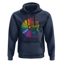 LGBTQ Be A Decent Human Its Not That Hard Hoodie Rainbow Flower