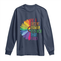 LGBTQ Be A Decent Human Its Not That Hard Long Sleeve Shirt Rainbow Flower