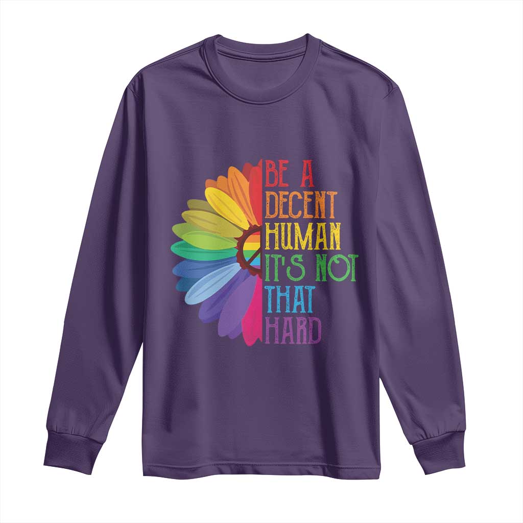 LGBTQ Be A Decent Human Its Not That Hard Long Sleeve Shirt Rainbow Flower