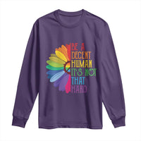 LGBTQ Be A Decent Human Its Not That Hard Long Sleeve Shirt Rainbow Flower