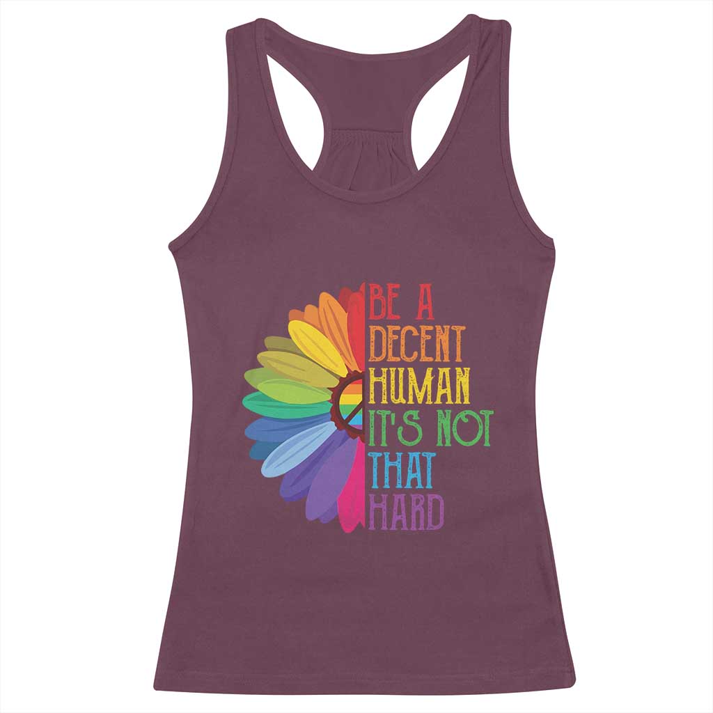 LGBTQ Be A Decent Human Its Not That Hard Racerback Tank Top Rainbow Flower