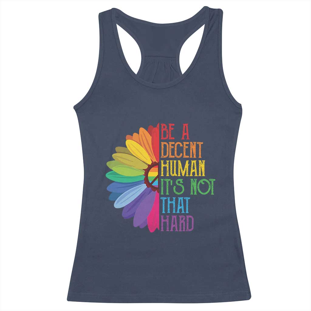 LGBTQ Be A Decent Human Its Not That Hard Racerback Tank Top Rainbow Flower