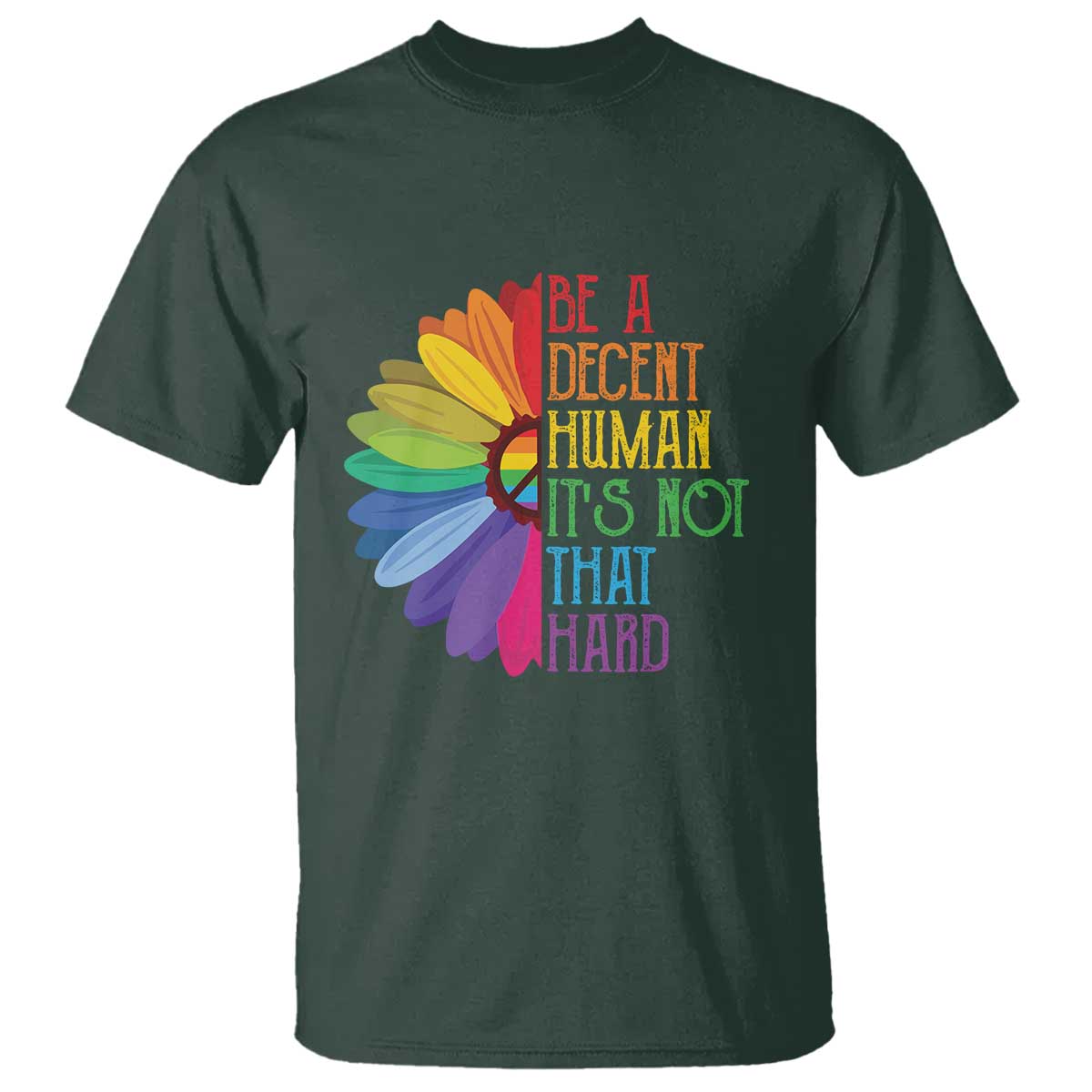 LGBTQ Be A Decent Human Its Not That Hard T Shirt Rainbow Flower