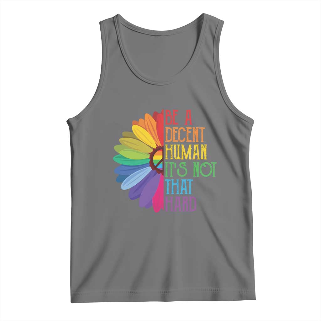 LGBTQ Be A Decent Human Its Not That Hard Tank Top Rainbow Flower